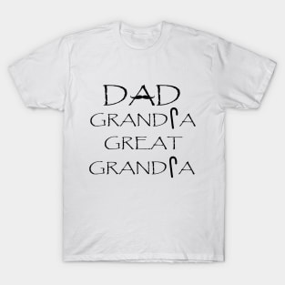 funny vintage fathers day design dad grandpa great grandpa T-Shirt